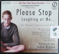 Please Stop Laughing at Me... One Woman's Inspirational Story written by Jodee Blanco performed by Jodee Blanco on CD (Unabridged)